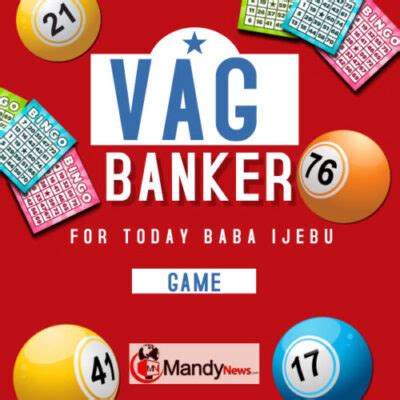 baba ijebu vag prediction|Vag Prediction Today .